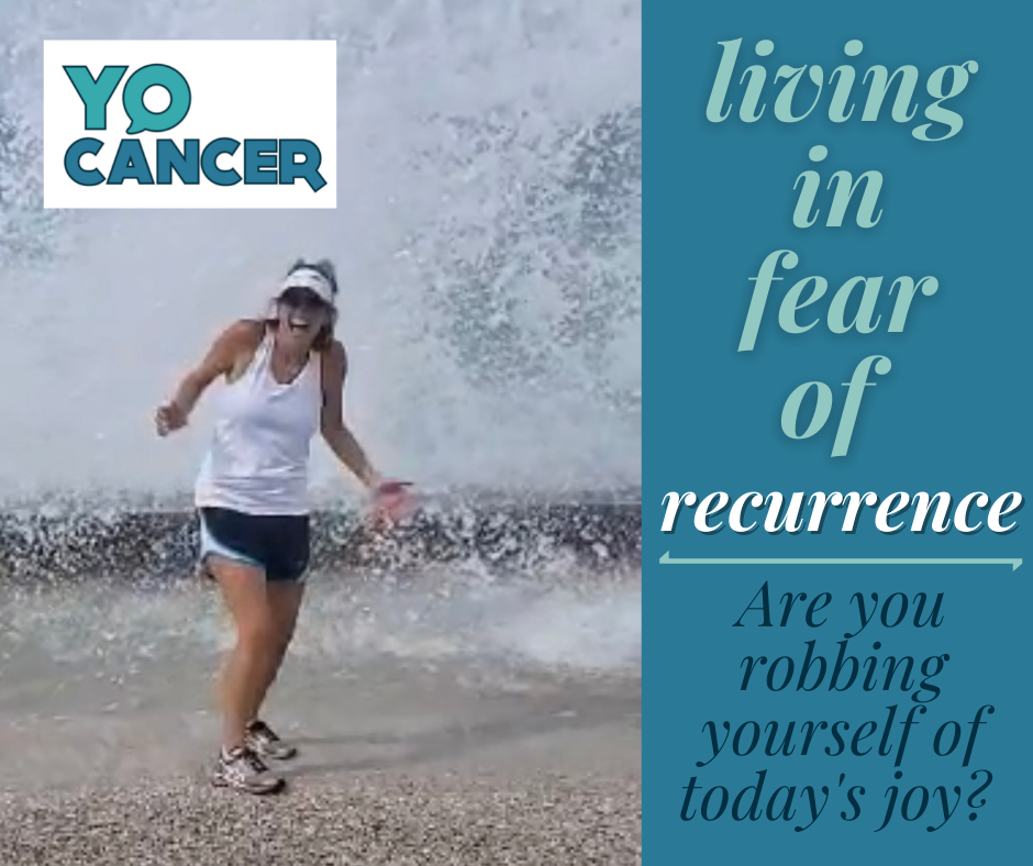 Living in fear cancer recurrence